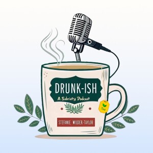 Drunk-ish - A Sobriety Podcast